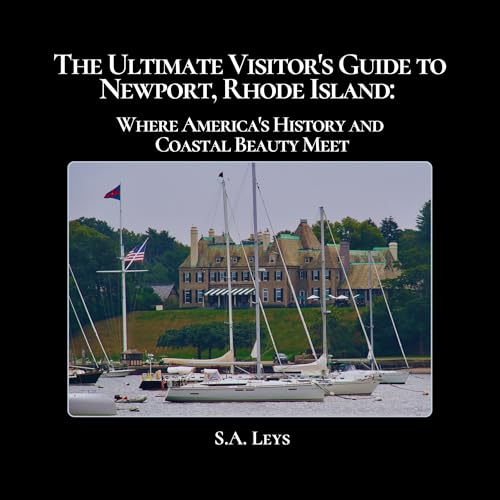 Enjoy The Ultimate Visitor's Guide to Newport, Rhode Island from S.A. Leys episode artwork