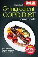 5-Ingredient COPD Diet Cookbook: Quick, Affordable, Nutrient-Packed Meals for Better Breathing (The COPD Bible: The Savory Cookbook and Essential Guide to COPD) B0CW2HHRH4 Book Cover
