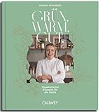 Grün. Warm. Gut.: Vegetarische Rezepte für die Seele
