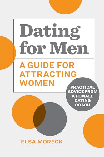 Callisto Moreck, Elsa Dating For Men: A Guide For Attracting Women: Practical Advice From A Female Dating Coach cover