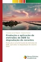 Produção e aplicação de eletrodos de DDB na degradação de corantes 363975915X Book Cover