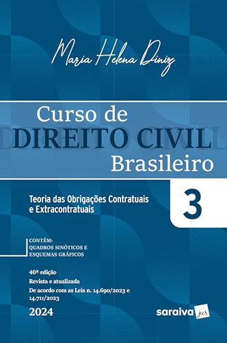 Curso de Direito Civil Brasileiro-Teoria Obrigações Contratuais e Extracontrat. Vol3 -40ª Ed. 2024: Teoria das Obrigações Contratuais e Extracontratuais: Volume 3