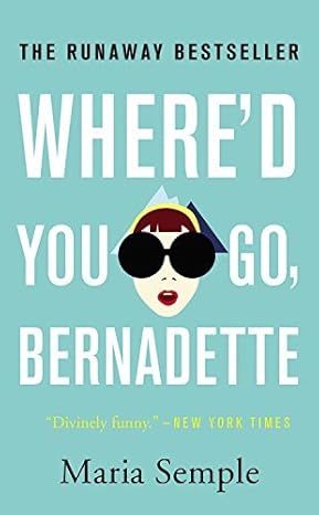 Where'd You Go, Bernadette by Maria Semple (26-Aug-2014) Mass Market Paperback