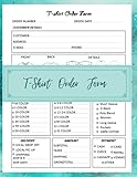  T-shirt Order Form: Order Forms Book For Keeping Track Of Your Custom T-shirt Orders. Small Business Order Tracking Organizer Form For Direct Selling, ... Online Business ... 150 Pages 8.5\