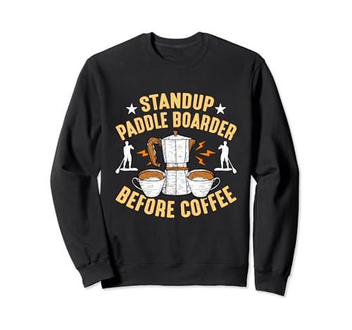 Standup Paddle Boarder Antes de Remar Café Paddle Boarder Sudadera
