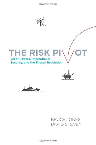 The Risk Pivot: Great Powers, International Security, and the Energy Revolution