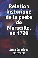 Relation historique de la peste de Marseille, en 1720 B08BWGWDX7 Book Cover