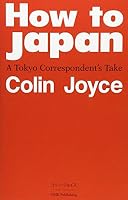 How To Japan: A Tokyo Correspondent's Take 4140882034 Book Cover