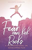 Fear Can Kick Rocks: A 7 Day Devotional On Overcoming Fear 1718088280 Book Cover