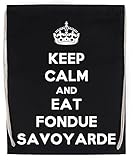 fondue savoyarde recette 4 personnes Impreso en Europa Keep Calm And Eat Fondue Savoyarde Bolsa de Deporte Con Cordón Negro Drawstring Sport Bag