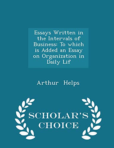 Essays Written in the Intervals of Business: To... 1296223760 Book Cover