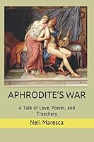 APHRODITE’S WAR: A Tale of Love, Power, and Intrigue (The Trojan Cycle) 1654112356 Book Cover