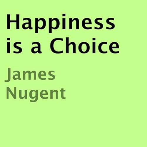Happiness Is a Choice Audiolivro Por James Nugent capa