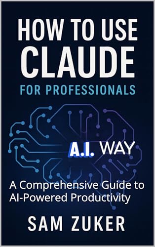 How to use A.I. Claude for Professionals: A Comprehensive Guide to AI-Powered Productivity