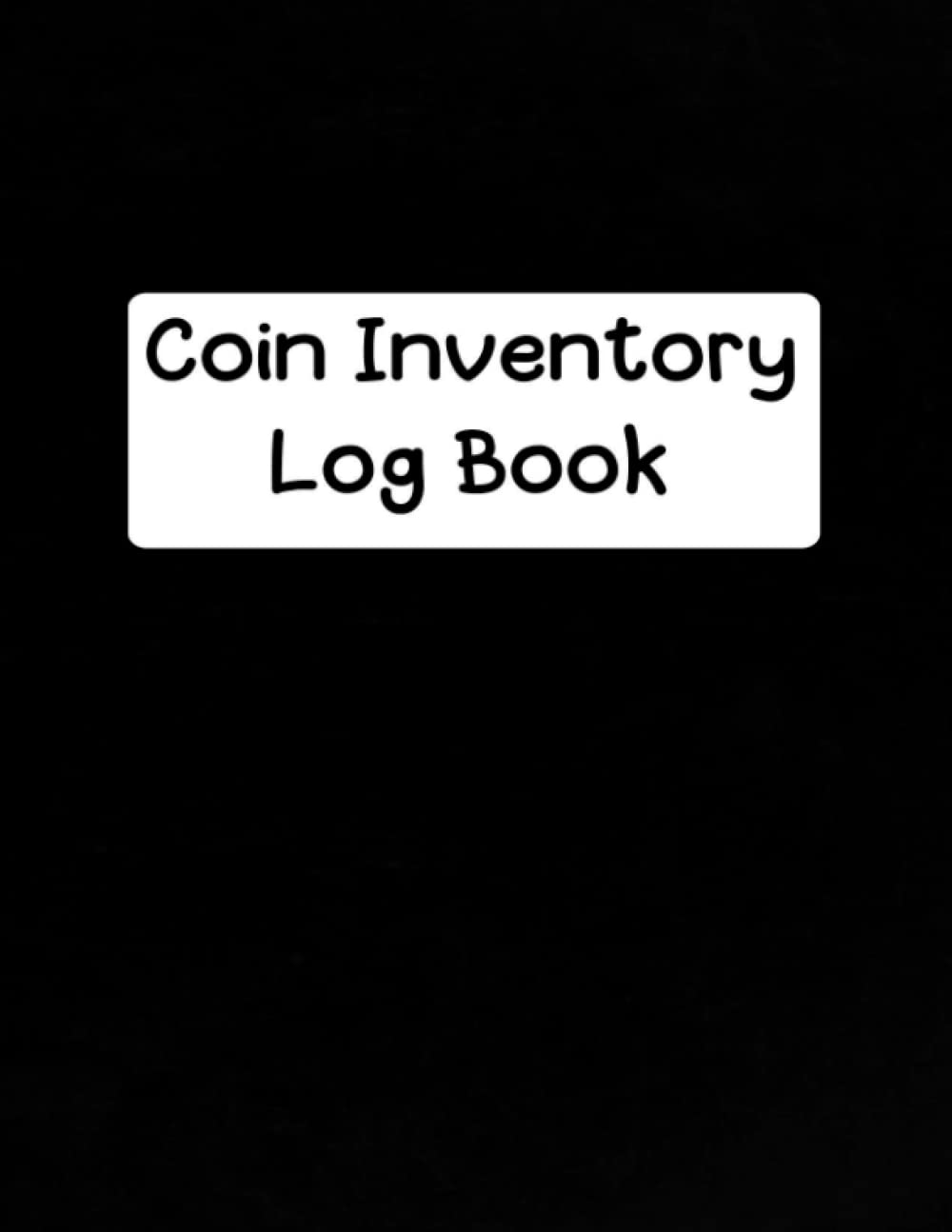 Independently published Coin Inventory Log Book: Book for Organizing Your Collection, Rare Coin Collection Notebook For Coin Collectors, Logbook for Coin Collectors