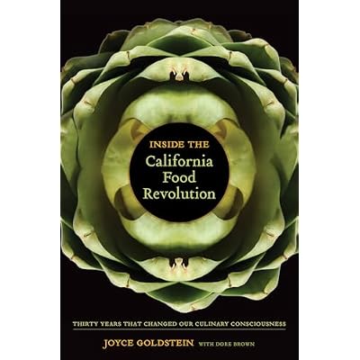 Inside the California Food Revolution: Thirty Years That Changed Our Culinary Consciousness (California Studies in Food & Culture) (California Studies in Food and Culture)