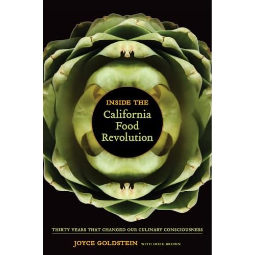 Inside the California Food Revolution: Thirty Years That Changed Our Culinary Consciousness (California Studies in Food and Culture, 44, Band 44)
