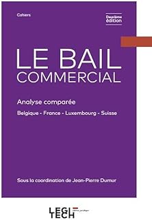 Le bail commercial: Analyse comparée Belgique - France - Luxembourg - Suisse