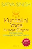 Kundalini Yoga für Kopf und Psyche: Die Seelenreise entlang der Schädel-Chakras | 11 Schritte-Praxis mit Übungen & Meditationen - Satya Singh 