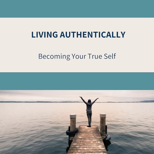 Page de couverture de Living Authentically - Becoming your True Self