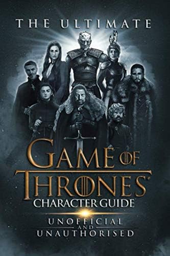 Independent Publishing Network The Ultimate Game of Thrones Character Guide
