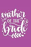 Mother Of The Bride: Wedding Quotes Journal,100 lined pages 6x9 inches,perfect for gift,to draw,a new diary,ideas book , notepad or to write your thoughts,jokes, notebook to write quotes.