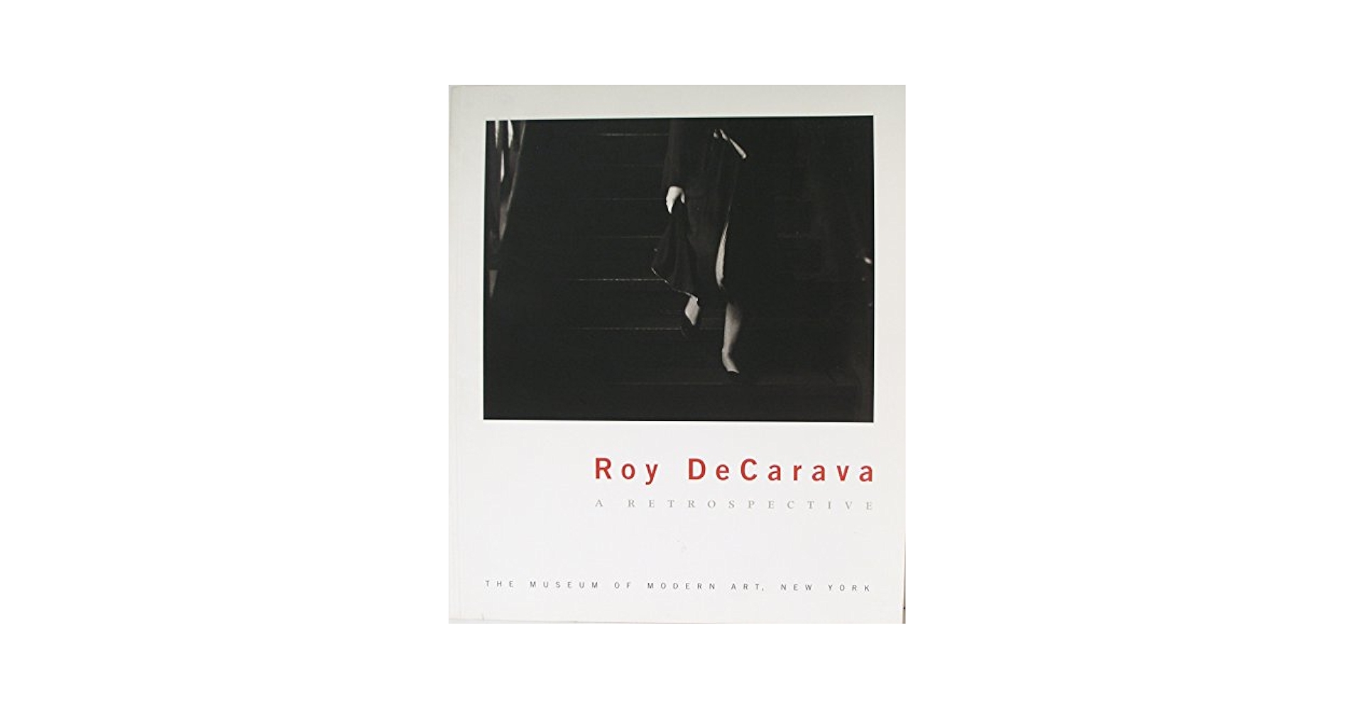 【写真集】 　Roy DeCarava： A RETROSPECTIVE Roy DeCarava: A Retrospective: Galassi, Peter: 9780870701269