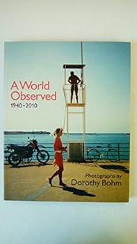 A World Observed 1940-2010: Photographs by Dorothy Bohm