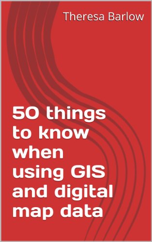 50 things to know when using GIS and digital map data