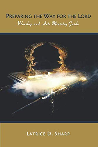 Preparing the Way for the Lord: Worship and Arts Ministry Guide
