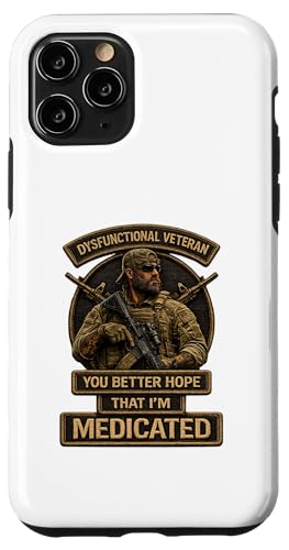 Dysfunctional Veteran You Better Hope Im Medicated Veteran �X�}�z�P�[�X iPhone 11 Pro �p