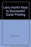 Larry Hunt's Keys to Successful Quick Printing 096211930X Book Cover