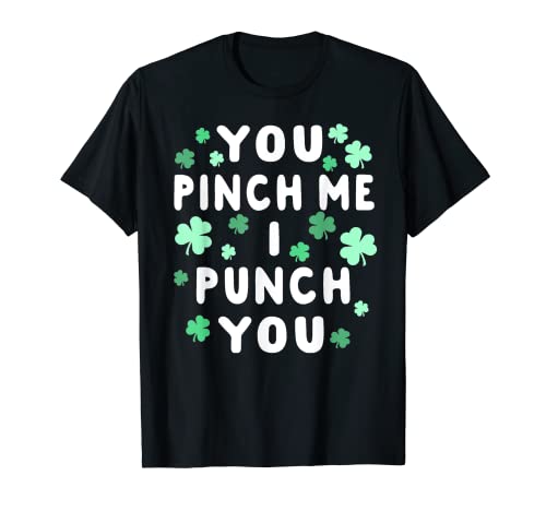 You Pinch Me And I Punch You - St Patricks Day Apparel Camiseta