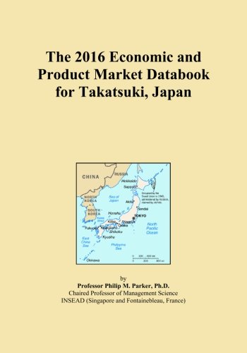 The 2016 Economic and Product Market Databook for Takatsuki, Japan