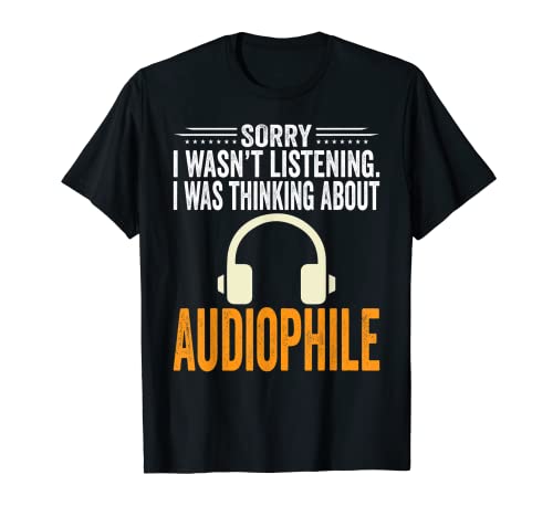 Sorry I Wasn't Listening, I Was Thinking Audiophile Producer Camiseta