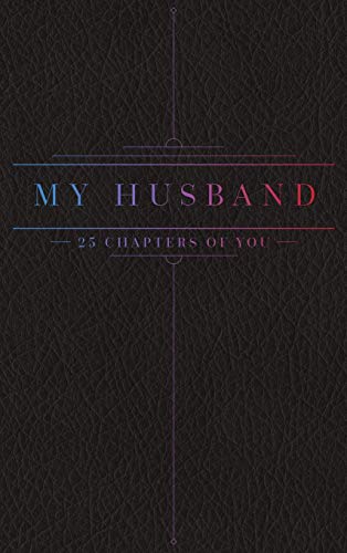 25 Chapters Of You: My Husband