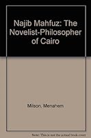 Najib Mahfuz: The Novelist-Philosopher of Cairo 0312215185 Book Cover