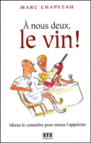 A nous deux, le vin! tome 1 [Paperback] CHAPLEAU MARC