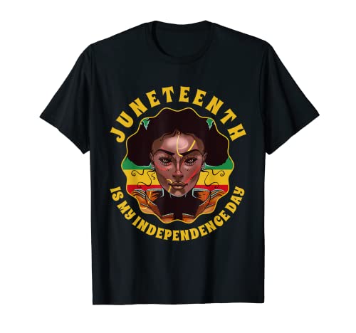 JUNETEENTH IS MY INDEPENDENCE DAY BLACK HISTORY MOIS T-Shirt