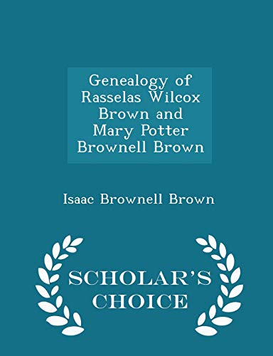 Genealogy of Rasselas Wilcox Brown and Mary Pot... 1296344711 Book Cover
