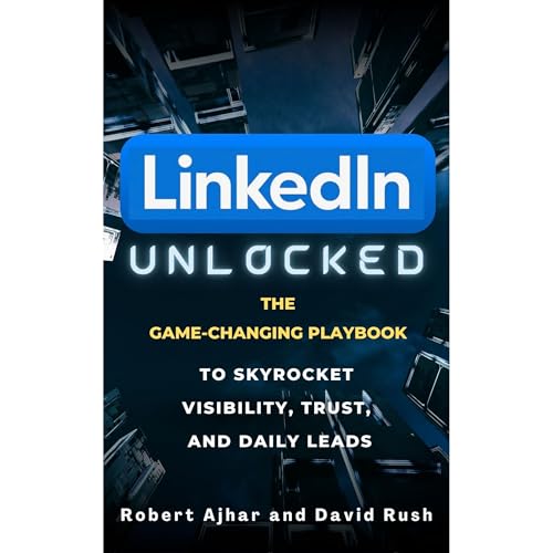 Linkedin Unlocked Audiobook By Robert Ajhar, David Rush, David Chevalier cover art