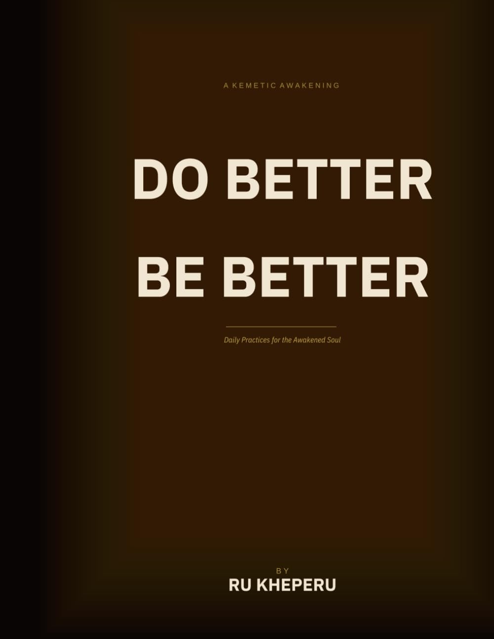 Do Better! Be Better!: The Laws of Tehuti — Cause, Effect, Choice, and Consequence
