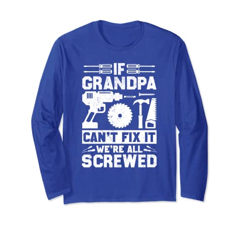 If Grandpa Can't Fix it We're All Screwed - Funny Carpenter Manche Longue