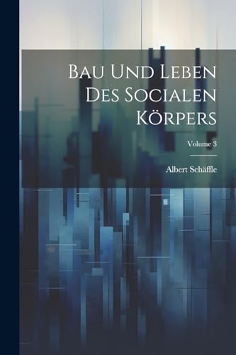 Bau Und Leben Des Socialen Körpers; Volume 3 (German Edition)