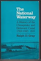 The National Waterway: A History of the Chesapeake and Delaware Canal, 1769-1985 0252060660 Book Cover