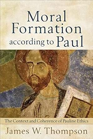 Moral Formation according to Paul: The Context and Coherence of Pauline Ethics book cover