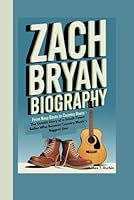 ZACH BRYAN BIOGRAPHY: From Navy Boots to Country Roots—The Untold Story of a Small-Town Sailor Who Became Country Music’s Biggest Star B0DWXLLJ14 Book Cover