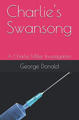 Charlie's Swansong: A Charlie Miller Investigation