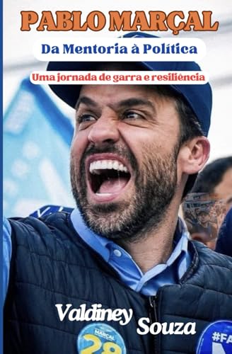 Pablo Marçal: Da Mentoria à Política: Uma jornada de garra e resi...