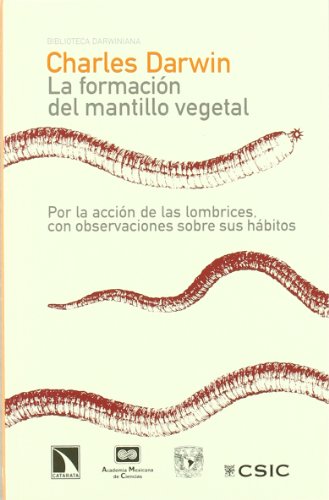 La formación del mantillo vegetal, por la acción de las lombrices, con observaciones sobre sus há